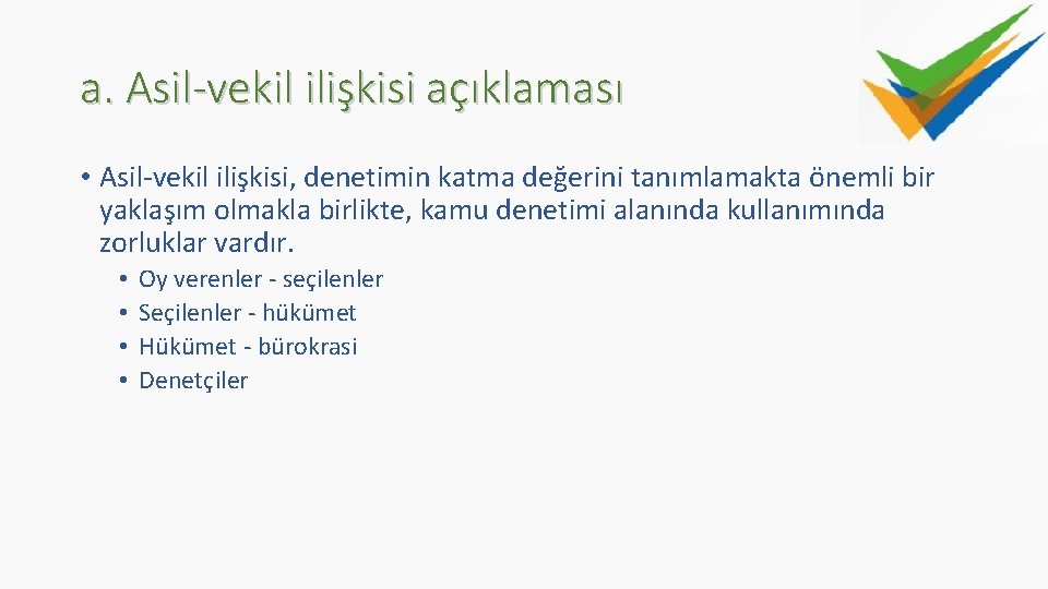 a. Asil-vekil ilişkisi açıklaması • Asil-vekil ilişkisi, denetimin katma değerini tanımlamakta önemli bir yaklaşım