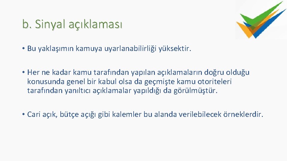 b. Sinyal açıklaması • Bu yaklaşımın kamuya uyarlanabilirliği yüksektir. • Her ne kadar kamu