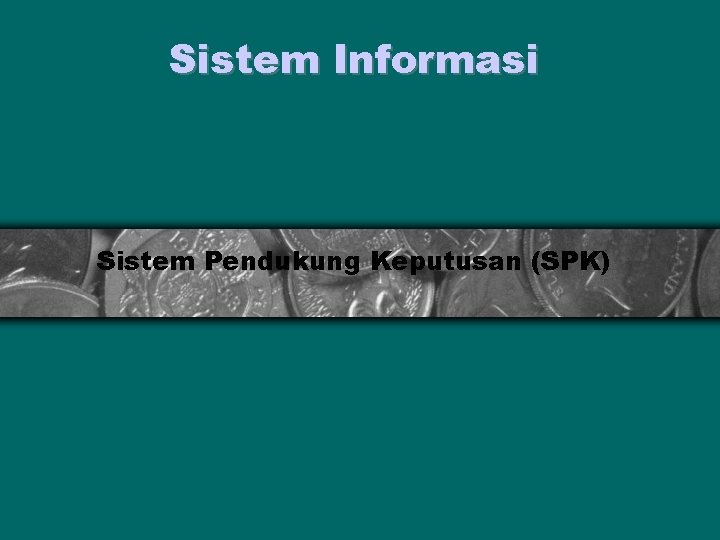 Sistem Informasi Sistem Pendukung Keputusan (SPK) 