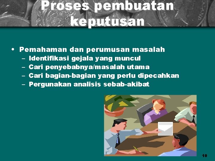 Proses pembuatan keputusan • Pemahaman dan perumusan masalah – – Identifikasi gejala yang muncul