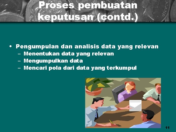 Proses pembuatan keputusan (contd. ) • Pengumpulan dan analisis data yang relevan – Menentukan