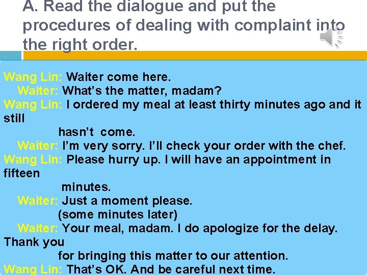 A. Read the dialogue and put the procedures of dealing with complaint into the A. Read the dialogue and put the procedures of dealing with complaint into the