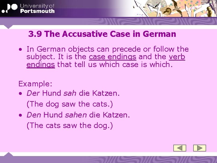 3. 9 The Accusative Case in German • In German objects can precede or