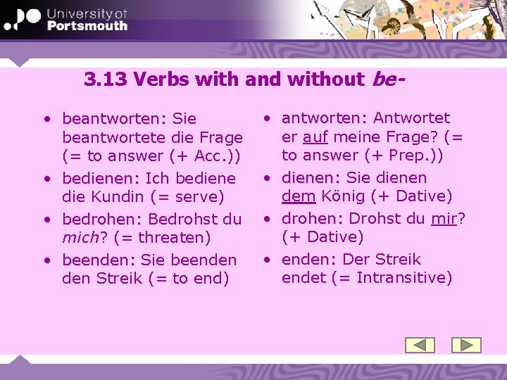 3. 13 Verbs with and without be • beantworten: Sie beantwortete die Frage (=