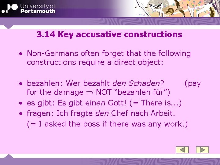 3. 14 Key accusative constructions • Non-Germans often forget that the following constructions require