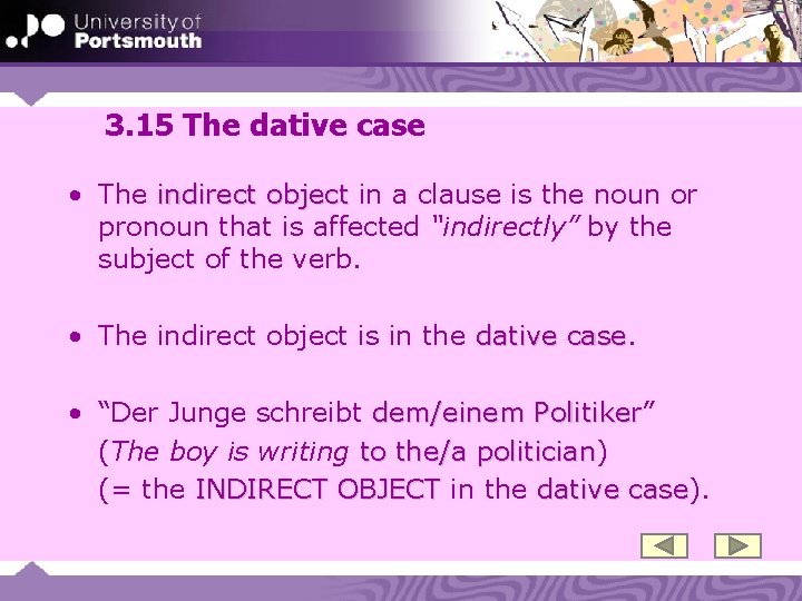 3. 15 The dative case • The indirect object in a clause is the