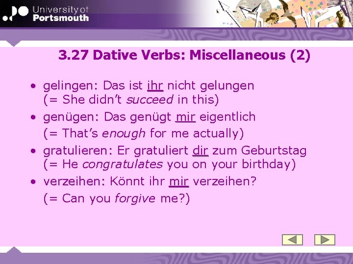 3. 27 Dative Verbs: Miscellaneous (2) • gelingen: Das ist ihr nicht gelungen (=