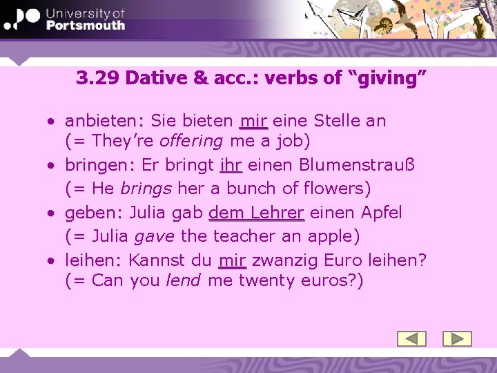 3. 29 Dative & acc. : verbs of “giving” • anbieten: Sie bieten mir