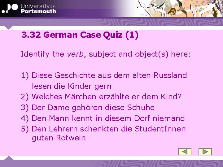 3. 32 German Case Quiz (1) Identify the verb, subject and object(s) here: 1)