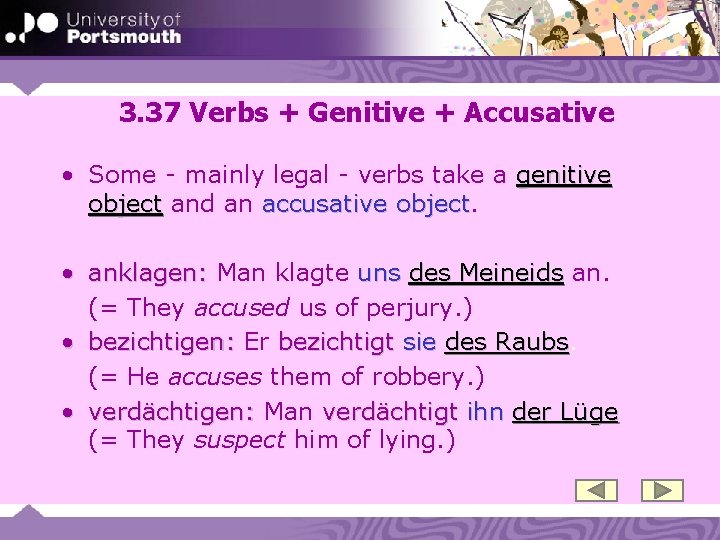 3. 37 Verbs + Genitive + Accusative • Some - mainly legal - verbs