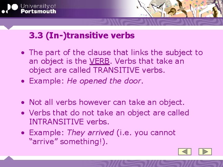 3. 3 (In-)transitive verbs • The part of the clause that links the subject