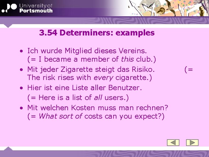 3. 54 Determiners: examples • Ich wurde Mitglied dieses Vereins. (= I became a