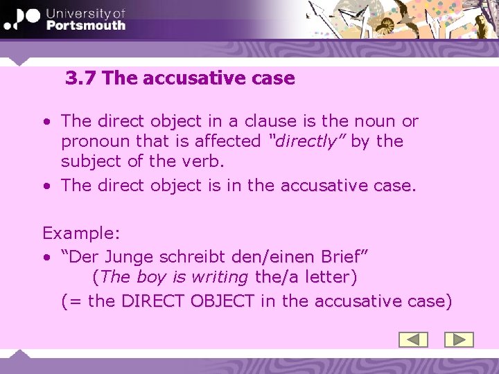 3. 7 The accusative case • The direct object in a clause is the