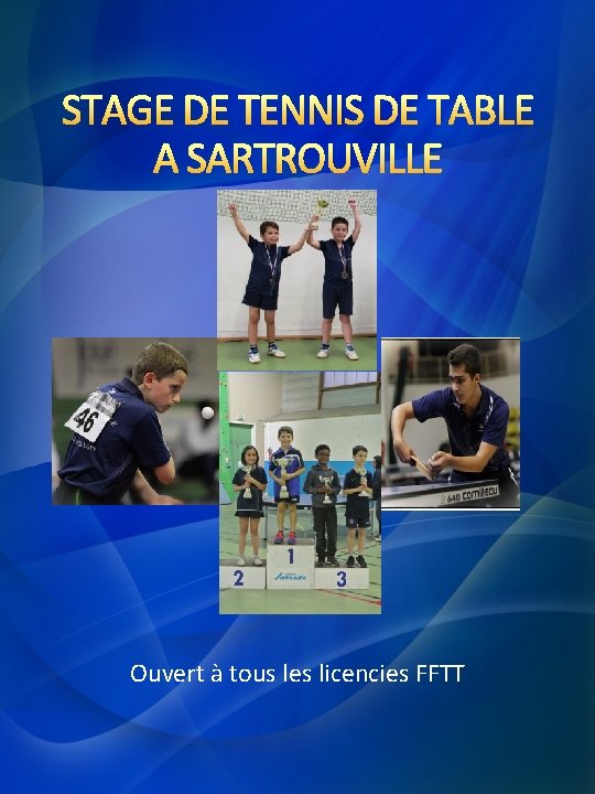 STAGE DE TENNIS DE TABLE A SARTROUVILLE Ouvert à tous les licencies FFTT 