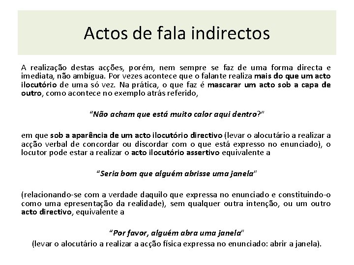 Actos de fala indirectos A realização destas acções, porém, nem sempre se faz de