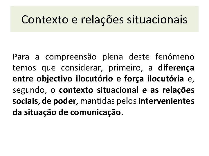 Contexto e relações situacionais Para a compreensão plena deste fenómeno temos que considerar, primeiro,