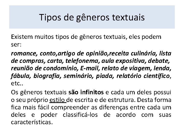 Tipos de gêneros textuais Existem muitos tipos de gêneros textuais, eles podem ser: romance,