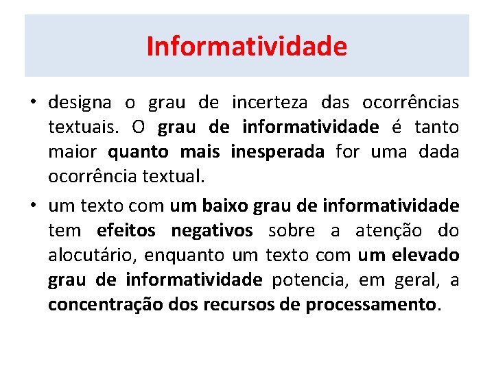 Informatividade • designa o grau de incerteza das ocorrências textuais. O grau de informatividade
