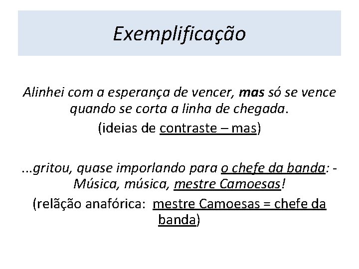 Exemplificação Alinhei com a esperança de vencer, mas só se vence quando se corta