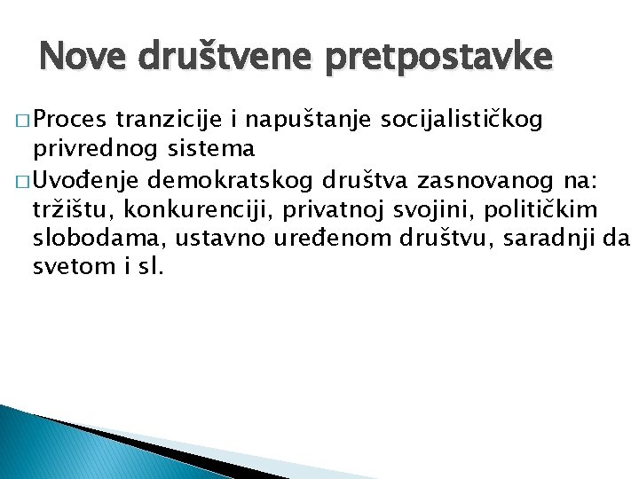 Nove društvene pretpostavke � Proces tranzicije i napuštanje socijalističkog privrednog sistema � Uvođenje demokratskog