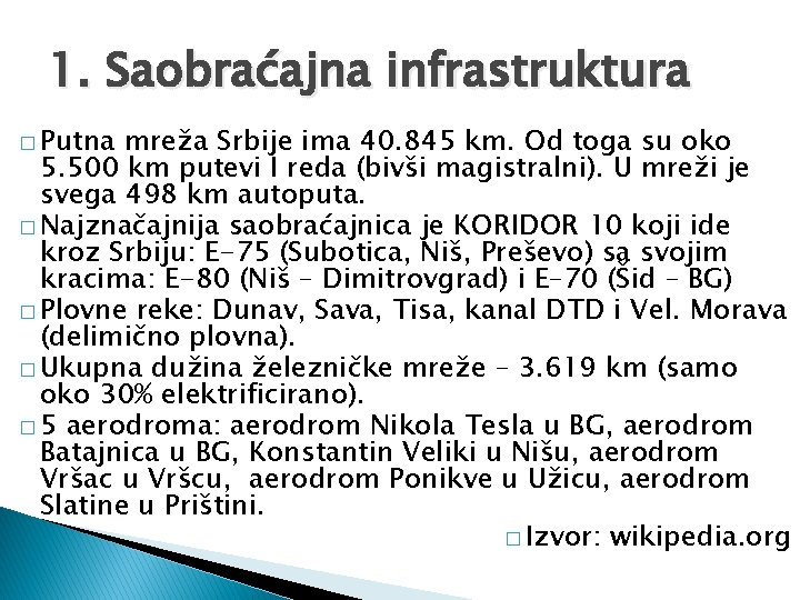 1. Saobraćajna infrastruktura � Putna mreža Srbije ima 40. 845 km. Od toga su