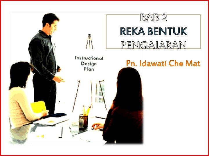 BAB 2 REKA BENTUK PENGAJARAN 