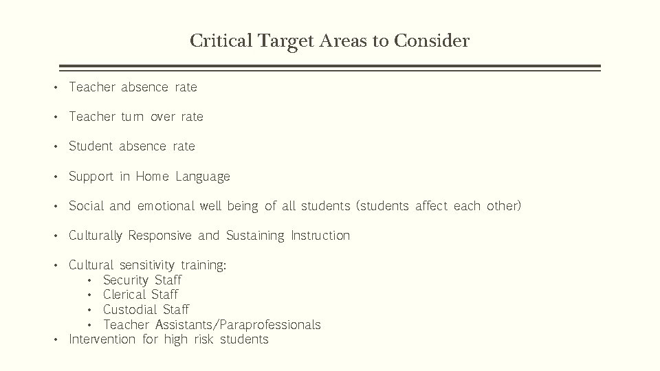 Critical Target Areas to Consider • Teacher absence rate • Teacher turn over rate