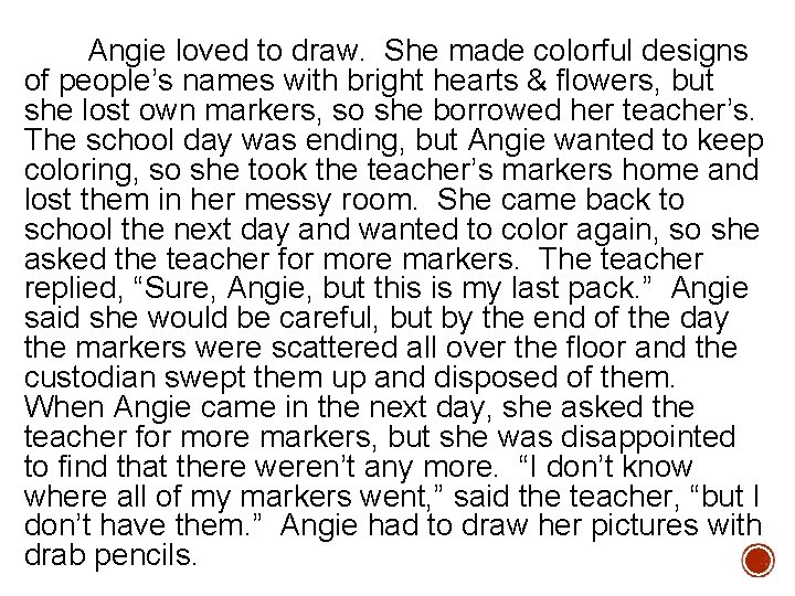 Angie loved to draw. She made colorful designs of people’s names with bright hearts