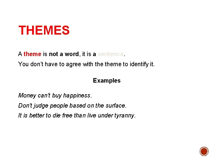 THEMES A theme is not a word, it is a sentence. You don’t have