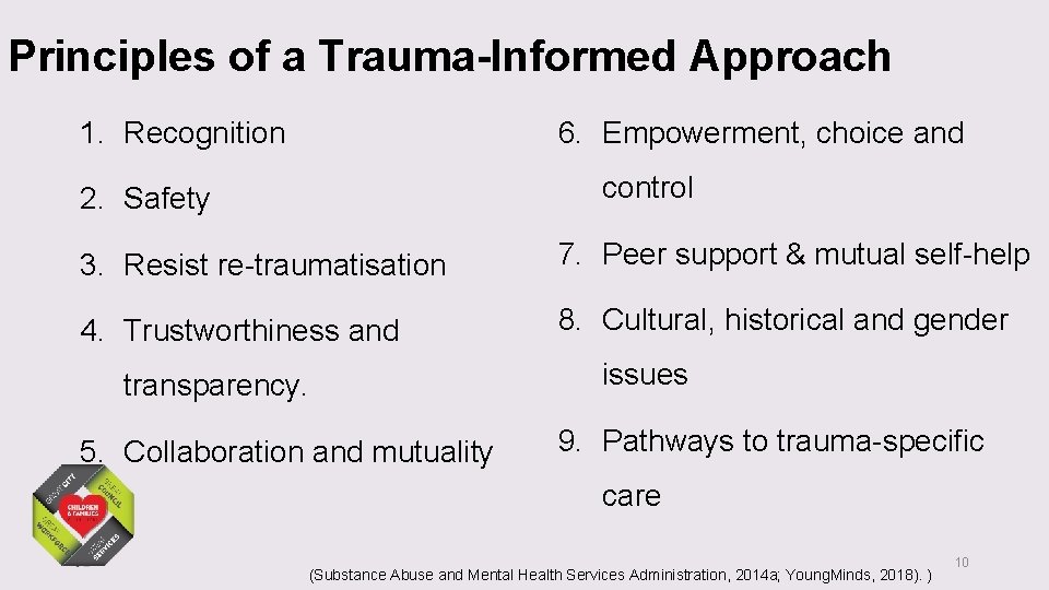 Principles of a Trauma-Informed Approach 1. Recognition 6. Empowerment, choice and control 2. Safety