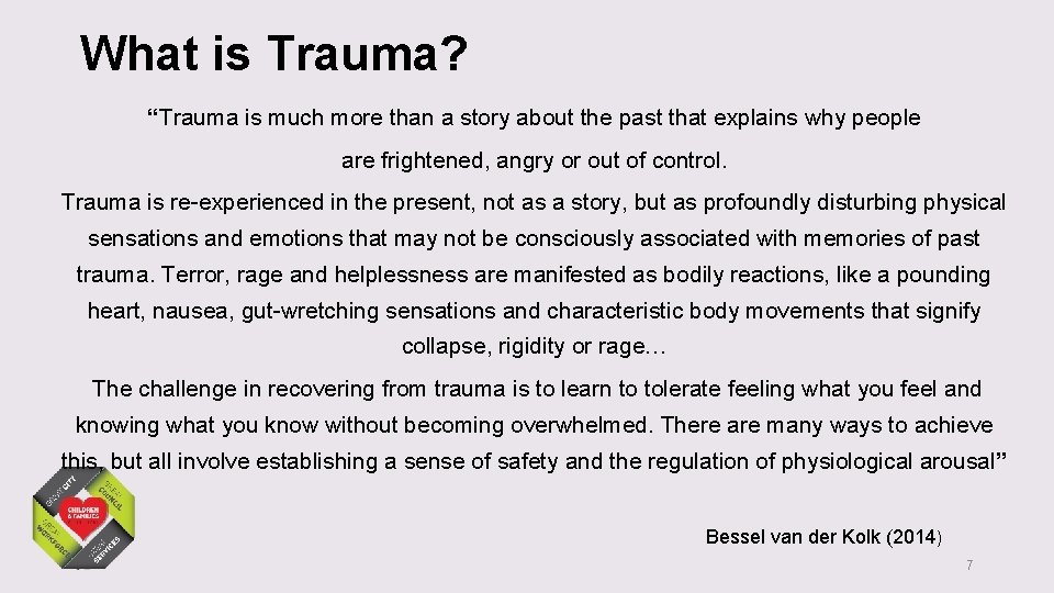 What is Trauma? “Trauma is much more than a story about the past that