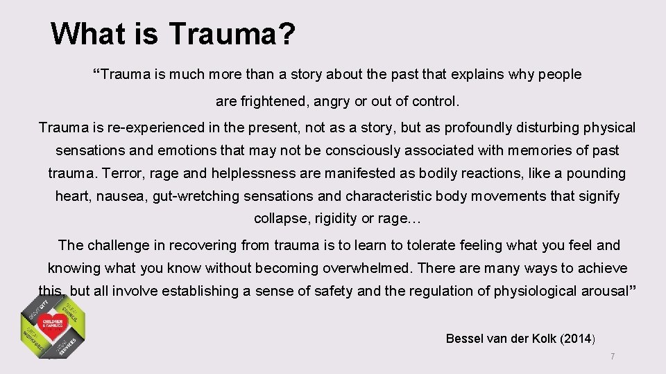 What is Trauma? “Trauma is much more than a story about the past that