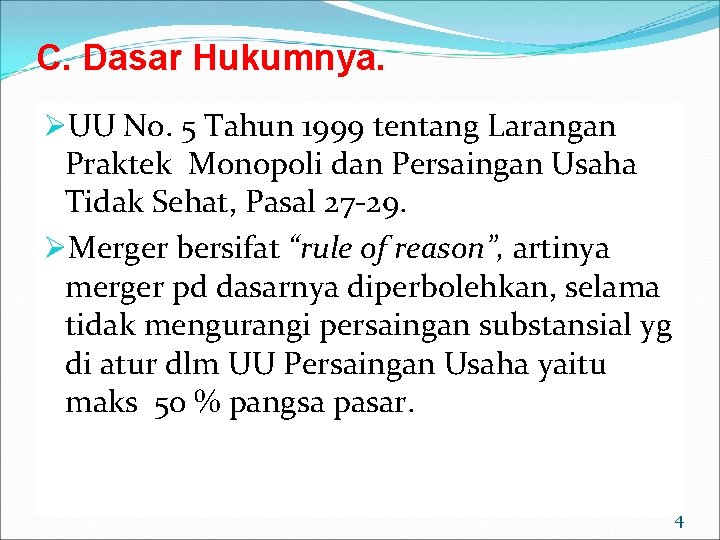 C. Dasar Hukumnya. ØUU No. 5 Tahun 1999 tentang Larangan Praktek Monopoli dan Persaingan