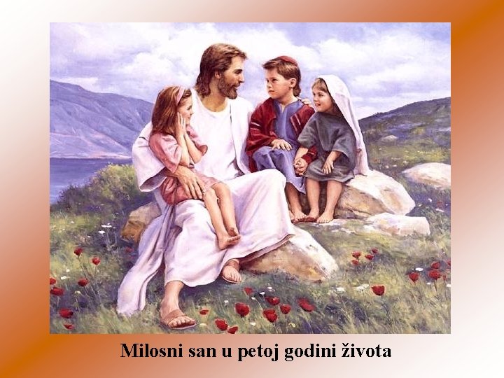 Milosni san u petoj godini života 