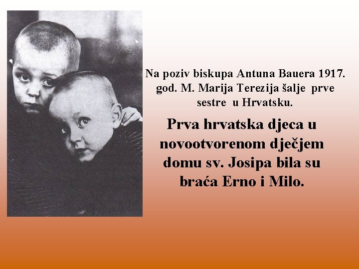 Na poziv biskupa Antuna Bauera 1917. god. M. Marija Terezija šalje prve sestre u