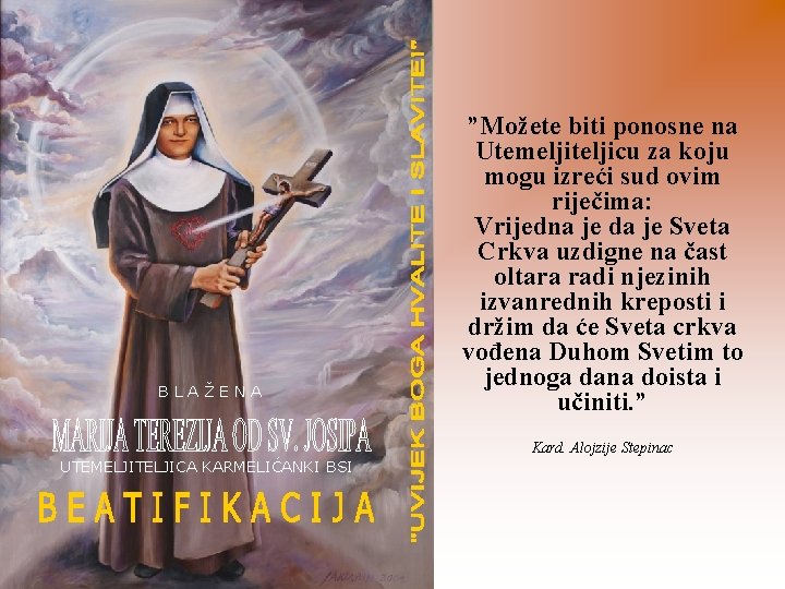 BLAŽENA ”Možete biti ponosne na Utemeljiteljicu za koju mogu izreći sud ovim riječima: Vrijedna