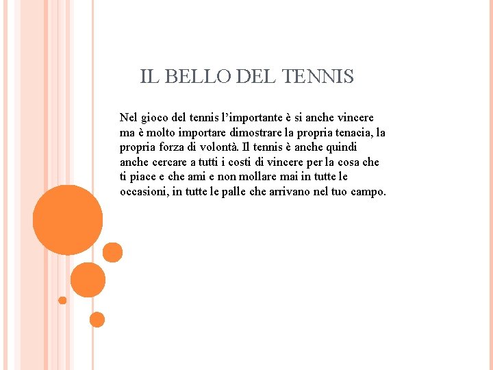 IL BELLO DEL TENNIS Nel gioco del tennis l’importante è si anche vincere ma