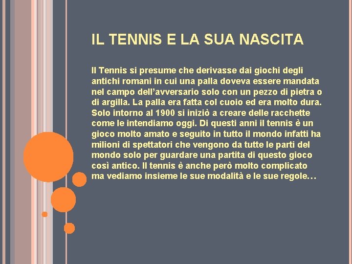 IL TENNIS E LA SUA NASCITA Il Tennis si presume che derivasse dai giochi
