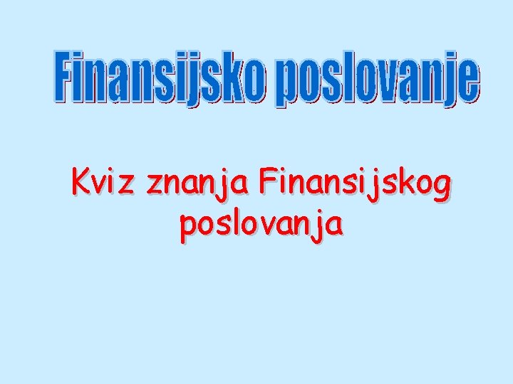 Kviz znanja Finansijskog poslovanja 