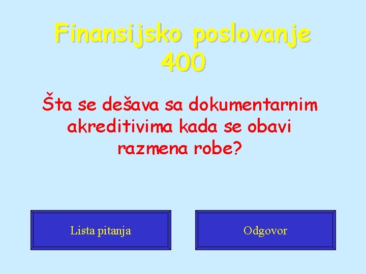 Finansijsko poslovanje 400 Šta se dešava sa dokumentarnim akreditivima kada se obavi razmena robe?