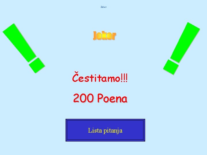 Joker Čestitamo!!! 200 Poena Lista pitanja 