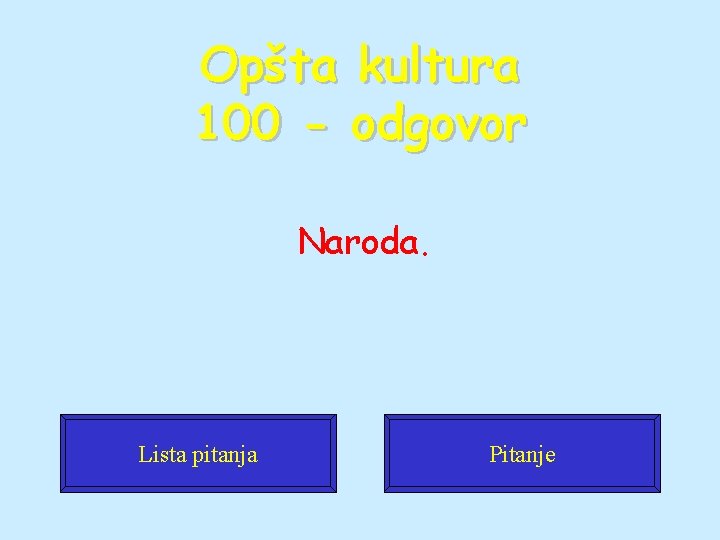 Opšta kultura 100 - odgovor Naroda. Lista pitanja Pitanje 