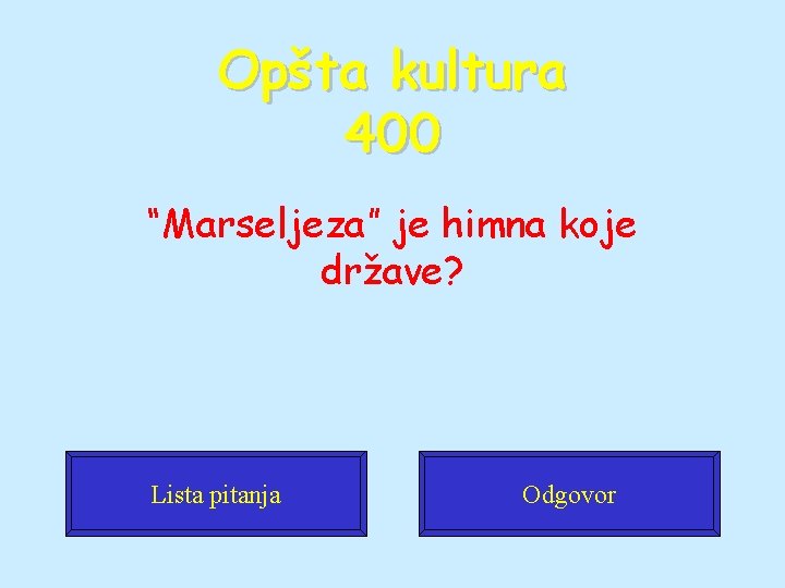 Opšta kultura 400 “Marseljeza” je himna koje države? Lista pitanja Odgovor 