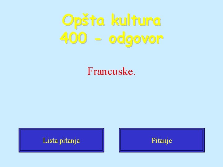 Opšta kultura 400 - odgovor Francuske. Lista pitanja Pitanje 