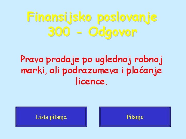 Finansijsko poslovanje 300 - Odgovor Pravo prodaje po uglednoj robnoj marki, ali podrazumeva i