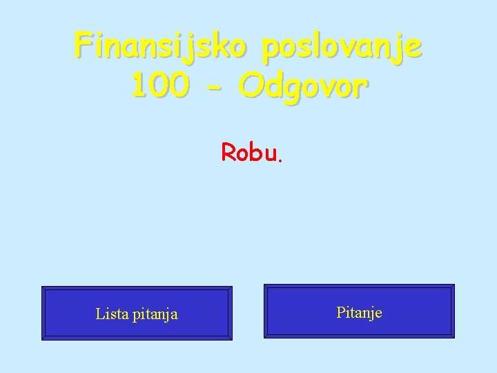 Finansijsko poslovanje 100 - Odgovor Robu. Lista pitanja Pitanje 