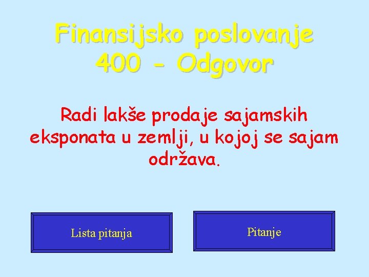 Finansijsko poslovanje 400 - Odgovor Radi lakše prodaje sajamskih eksponata u zemlji, u kojoj