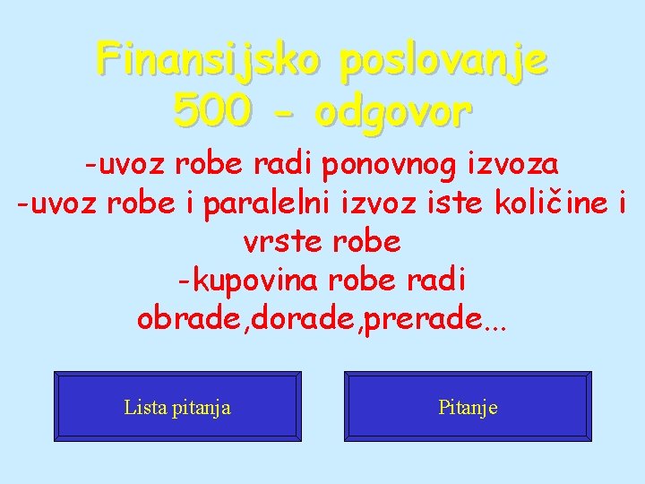 Finansijsko poslovanje 500 - odgovor -uvoz robe radi ponovnog izvoza -uvoz robe i paralelni