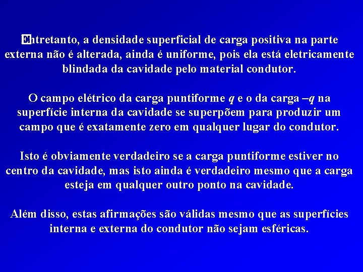 �ntretanto, a densidade superficial de carga positiva na parte E externa não é alterada,