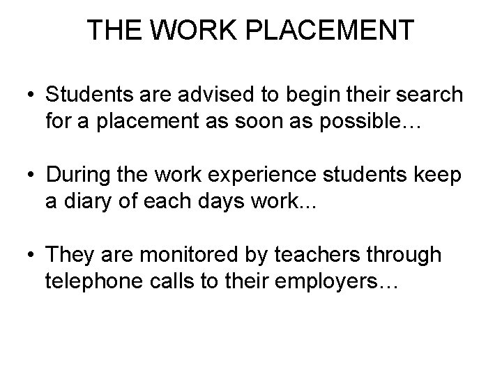 THE WORK PLACEMENT • Students are advised to begin their search for a placement